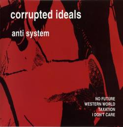 Corrupted Ideals : Anti System